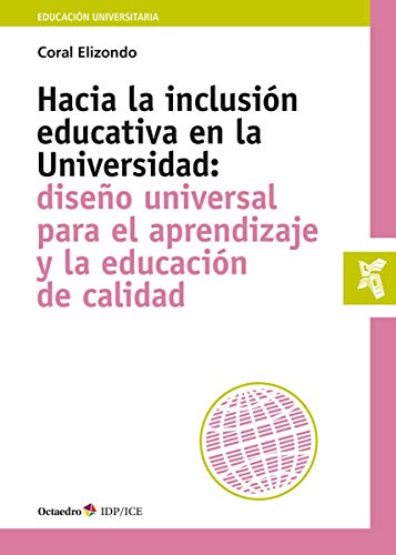 Hacia La inclusión educativa en La Universidad. Diseño Universal para El Aprendizaje y La Educación De Calidad (Educación universitaria)
